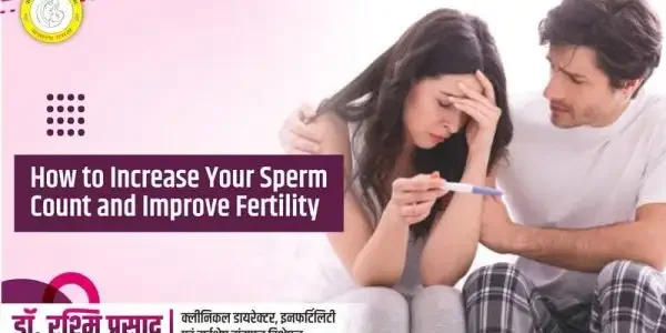 How to Increase your Sperm Count and Improve Fertility